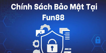 Chính sách bảo mật tại Fun88