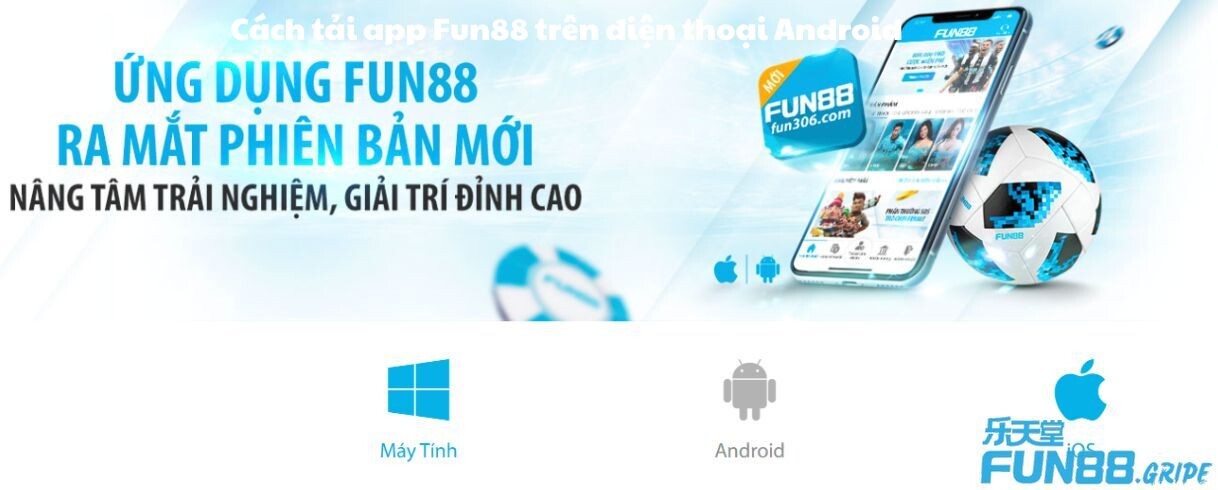 Cách tải app Fun88 trên điện thoại Android